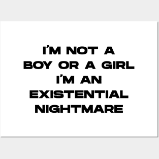 I'm Not A Boy Or A Girl I'm An Existential Nightmare v2 Posters and Art